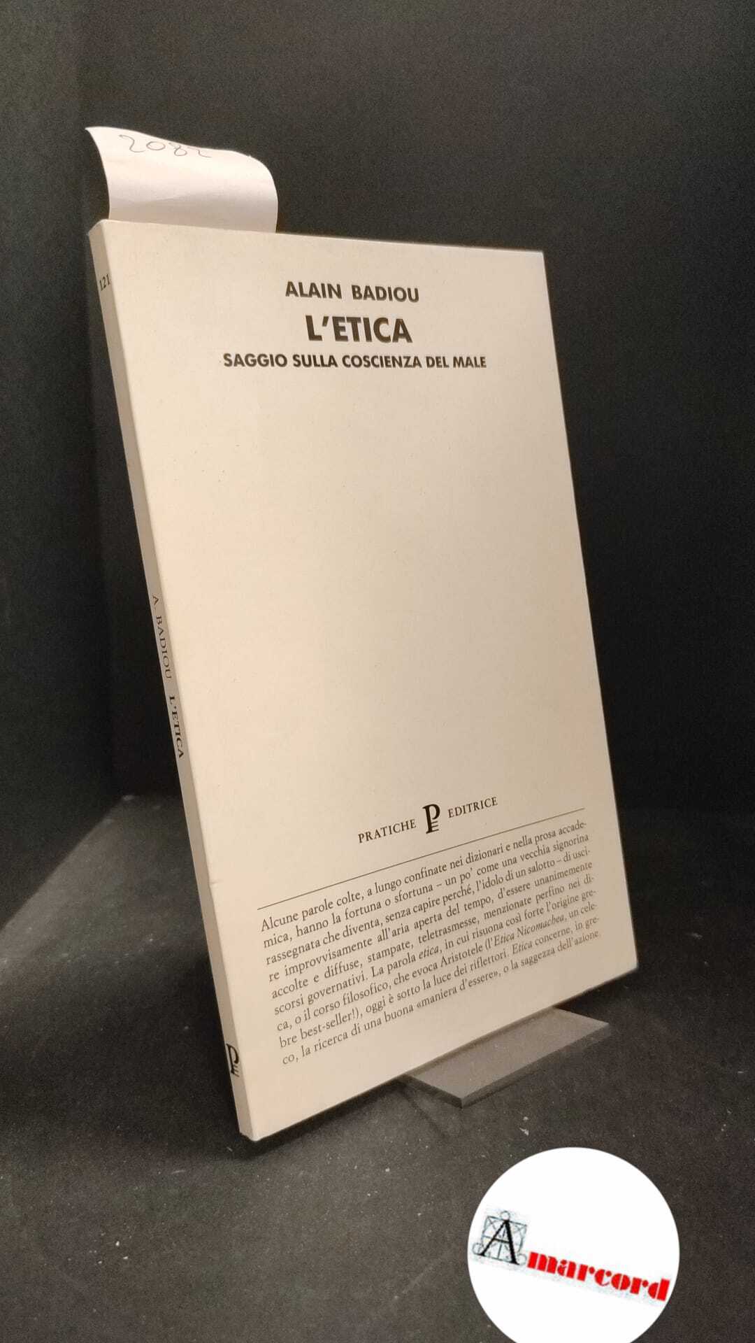 Badiou, Alain. L'etica : saggio sulla coscienza del male. Parma …