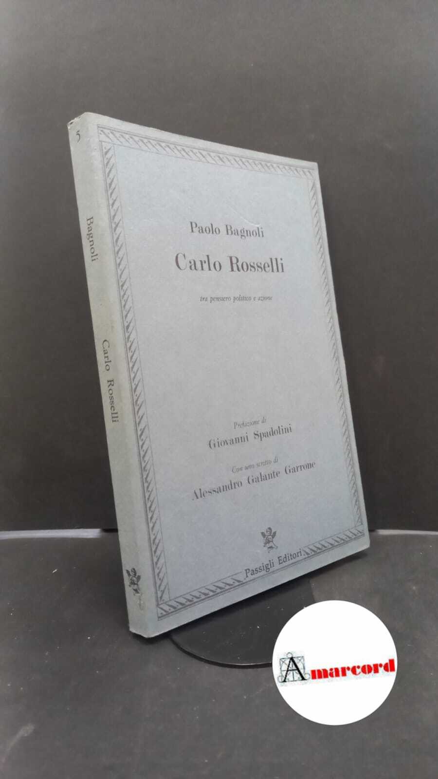 Bagnoli, Paolo. , and Spadolini, Giovanni. , Galante Garrone, Alessandro. …