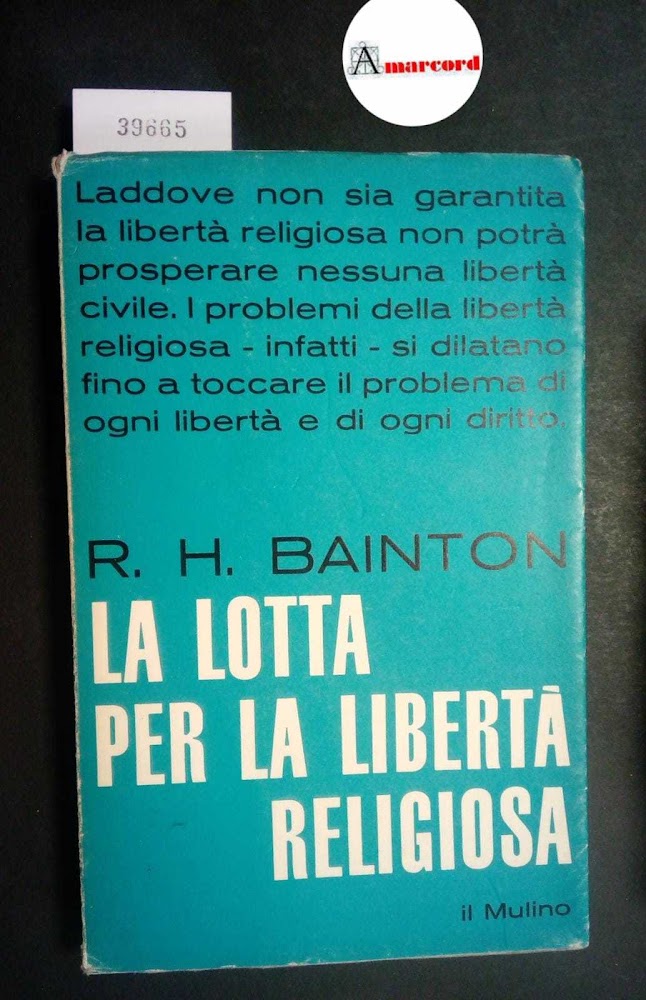 Bainton Roland H., La lotta per la libertà religiosa, Il …