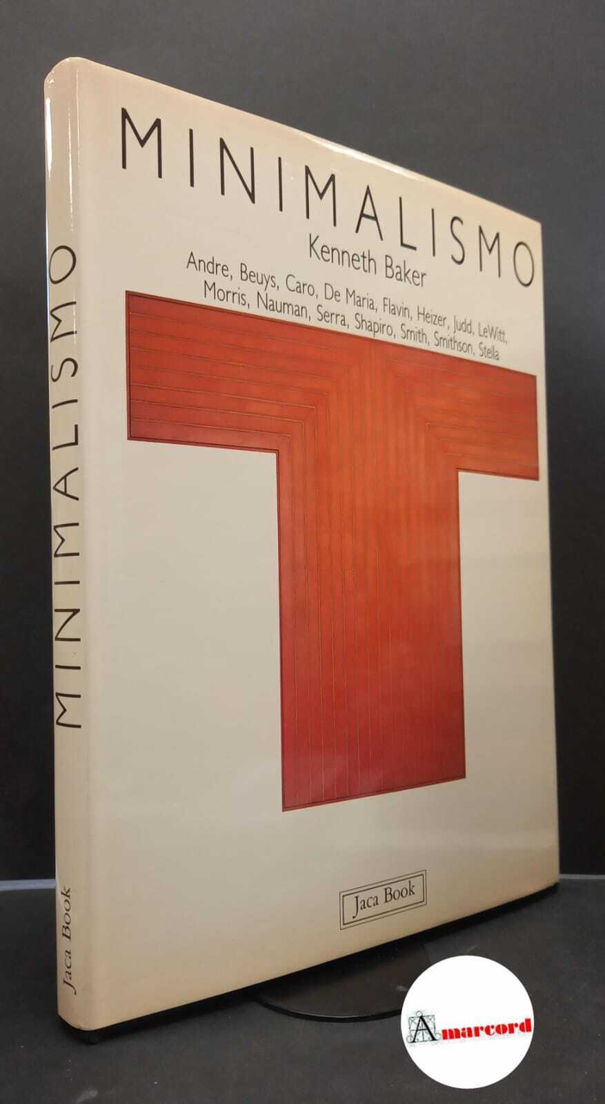 Baker, Kenneth. Minimalismo : Andre, Beuys, Caro, De Maria, Flavin, …