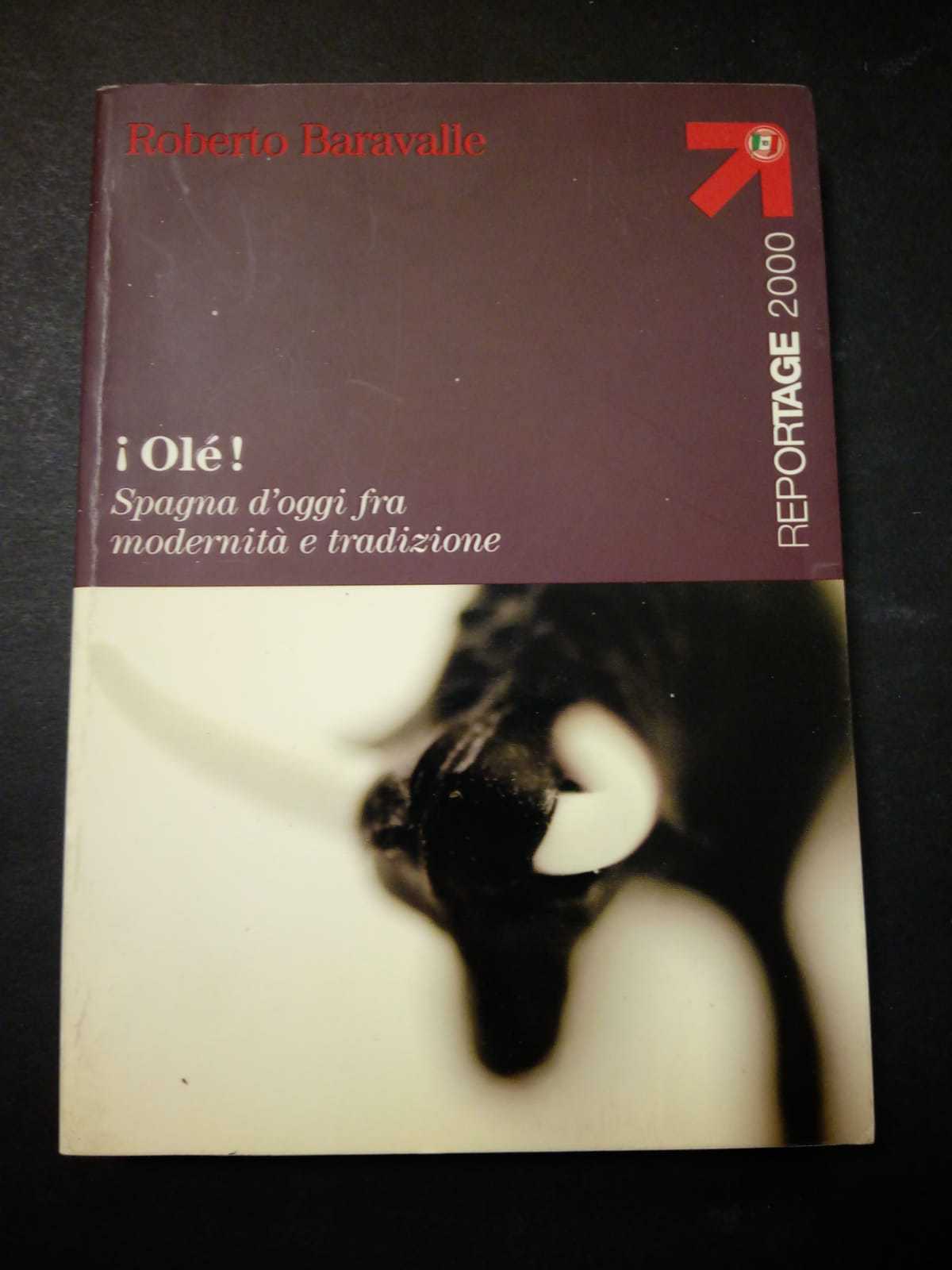 Baravalle Roberto. Olè! Spagna d'oggi fra modernità e tradizione. Touring …