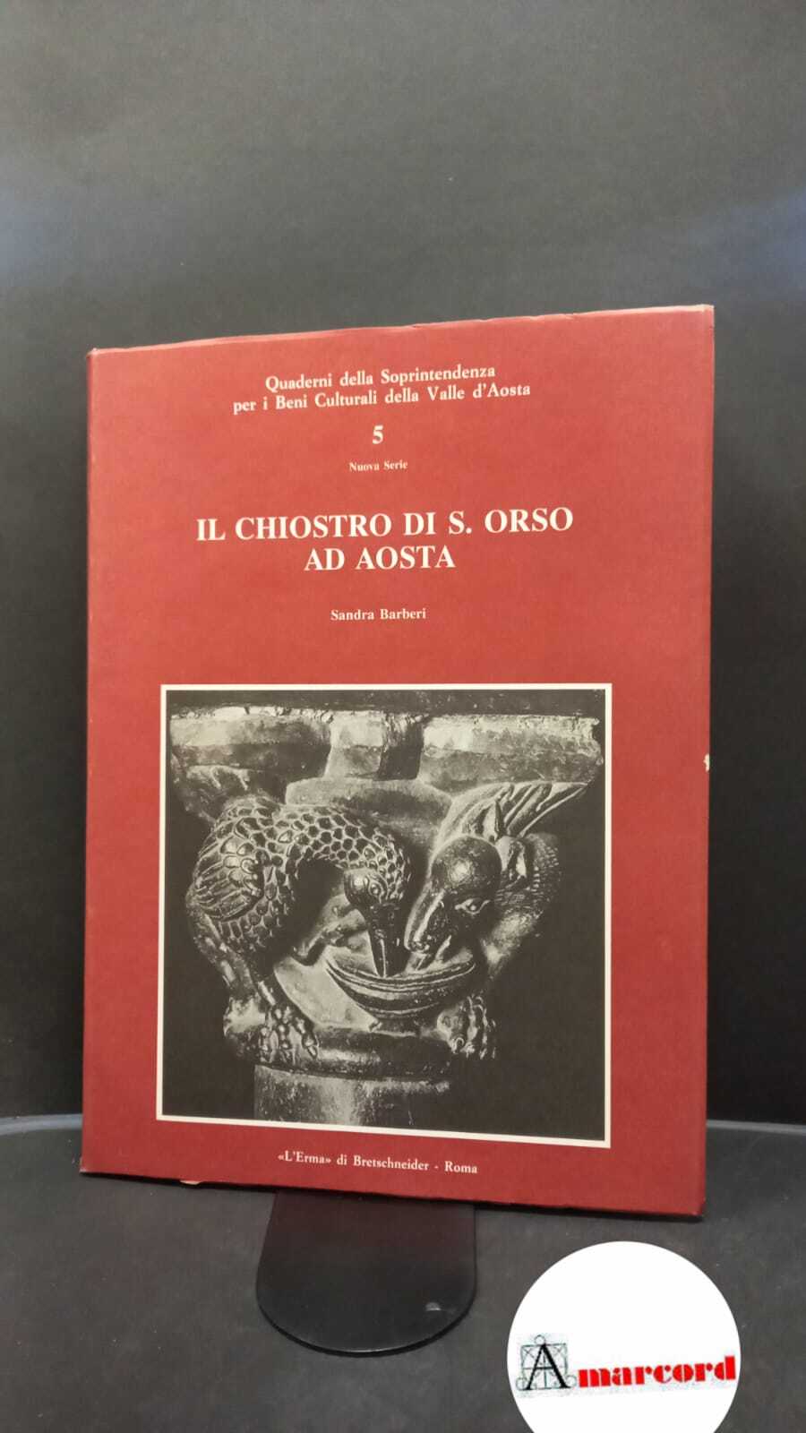 Barberi, Sandra. Il Chiostro di S. Orso ad Aosta Roma …