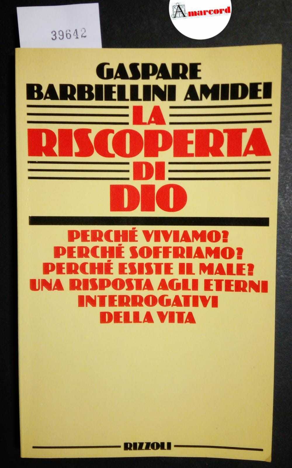 Barbiellini Amidei Gaspare, La riscoperta di Dio, Rizzoli, 1984 - …