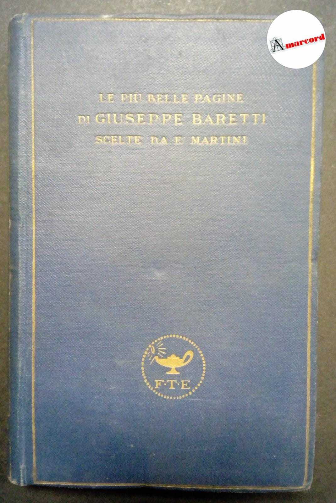 Baretti Giuseppe, Le più belle pagine scelte da Ferdinando Martini, …