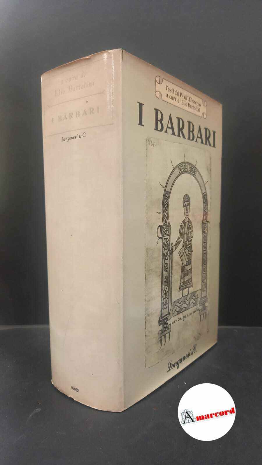 Bartolini, Elio. I barbari : testi dei secoli 4.-11.. Milano …