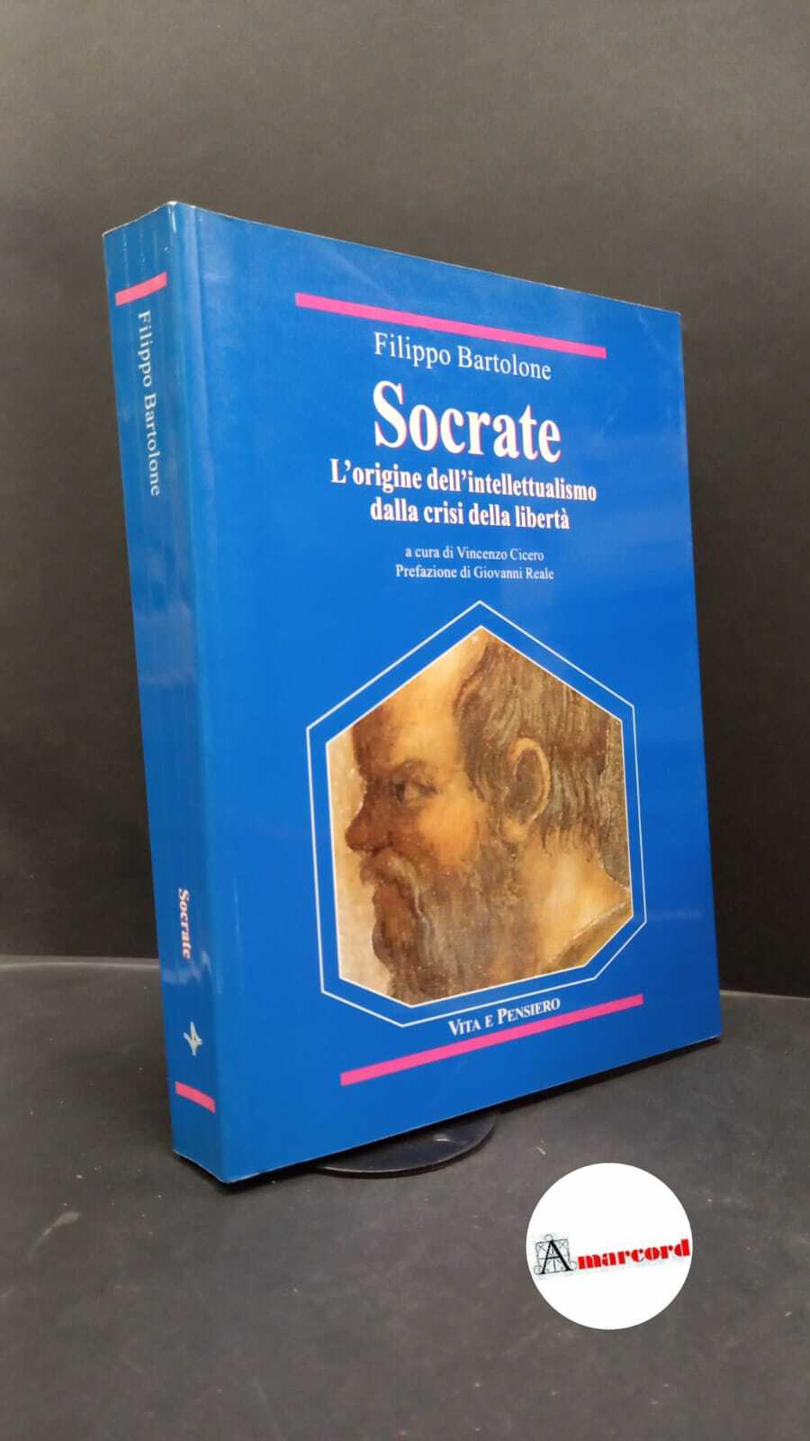 Bartolone, Filippo. , and Cicero, Vincenzo. Socrate : l'origine dell'intellettualismo …