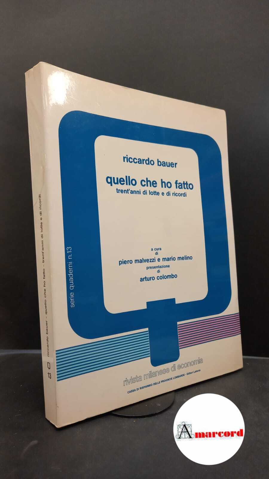 Bauer Riccardo, Quello che ho fatto. Trent'anni di lotte e …