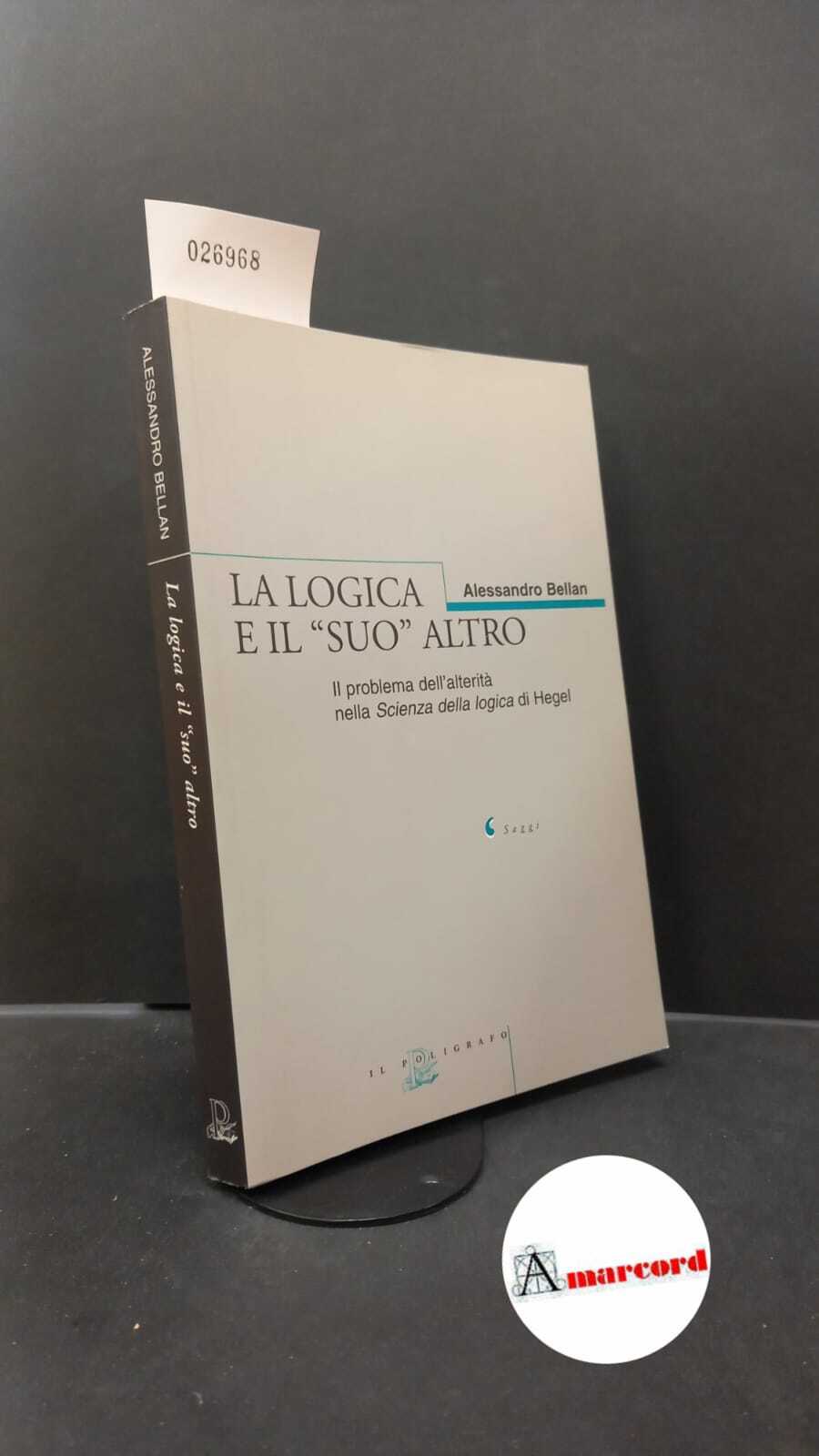 Bellan, Alessandro. �La �logica e il suo altro : il …