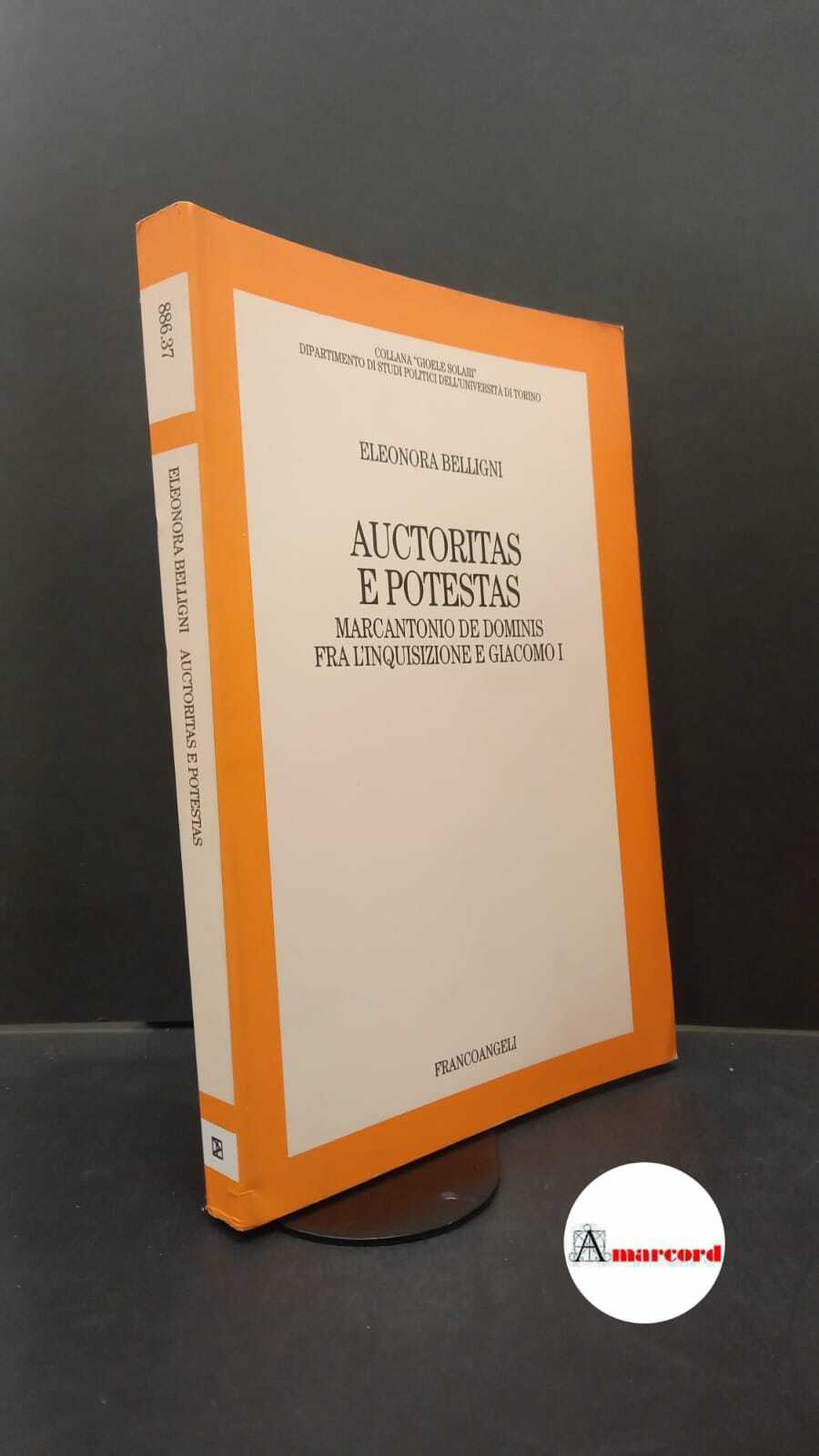Belligni, Eleonora. Auctoritas e potestas : Marcantonio De Dominis fra …