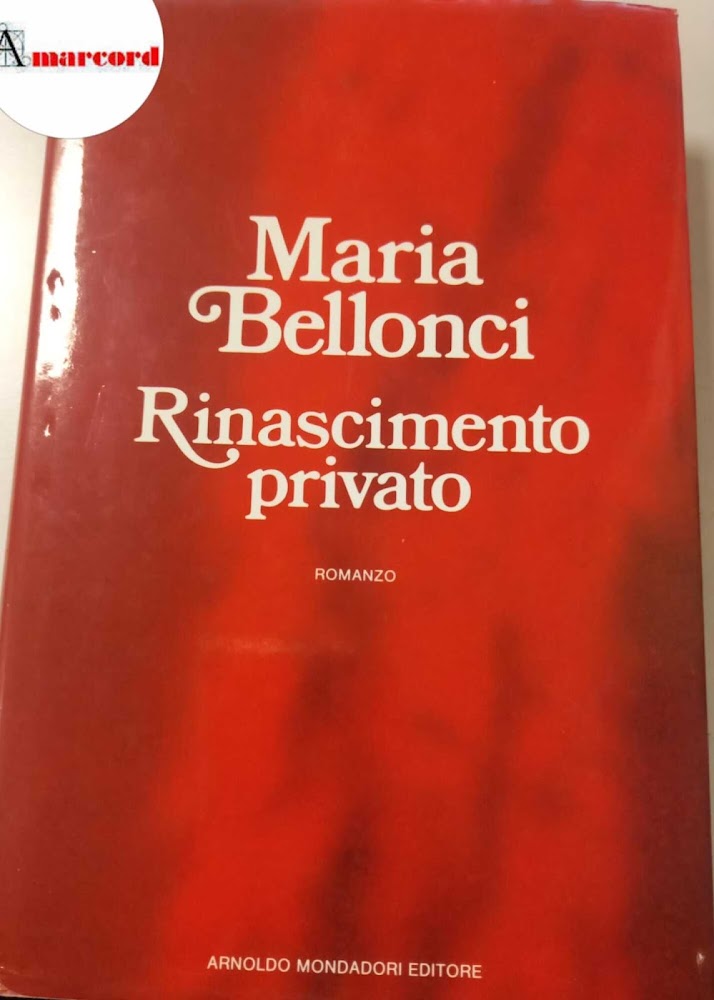 Bellonci, Maria. Rinascimento privato : romanzo. Milano A. Mondadori, 1986