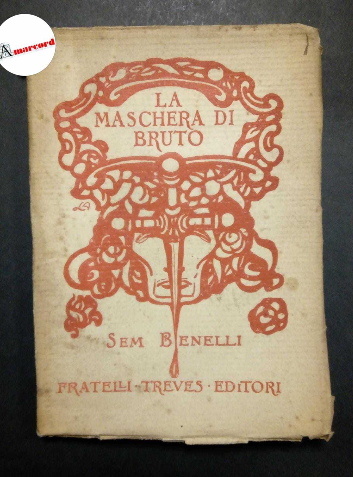 Benelli Sem, La maschera di Bruto, Treves, 1910.