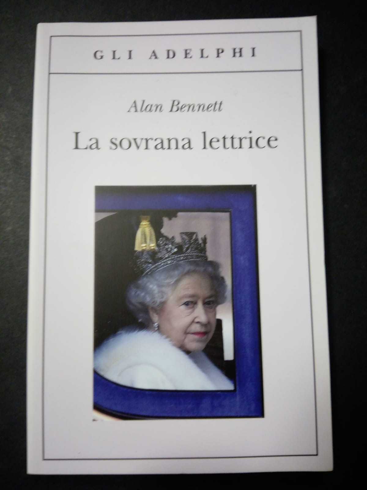 Bennett Alan. La sovrana lettrice. Adelphi. 2011-I