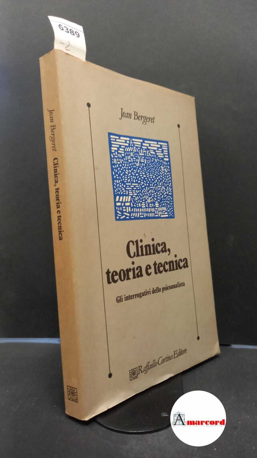 Bergeret, Jean. Clinica, teoria e tecnica : gli interrogativi dello …