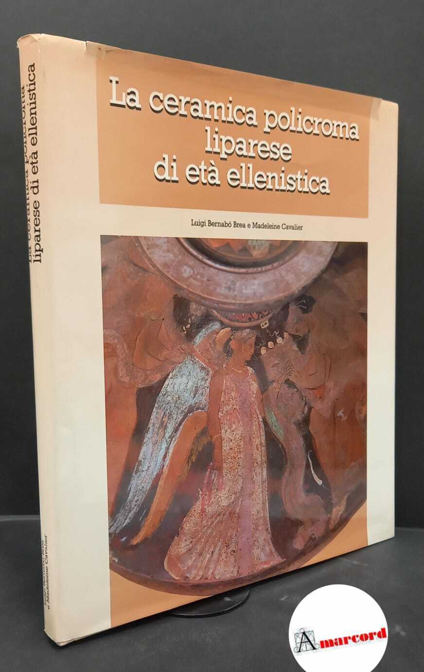 Bernabò Brea, Luigi. , and Cavalier, Madeleine. La ceramica policroma …