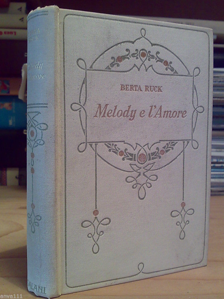 Berta Ruck - MELODY E L' AMORE - 1931