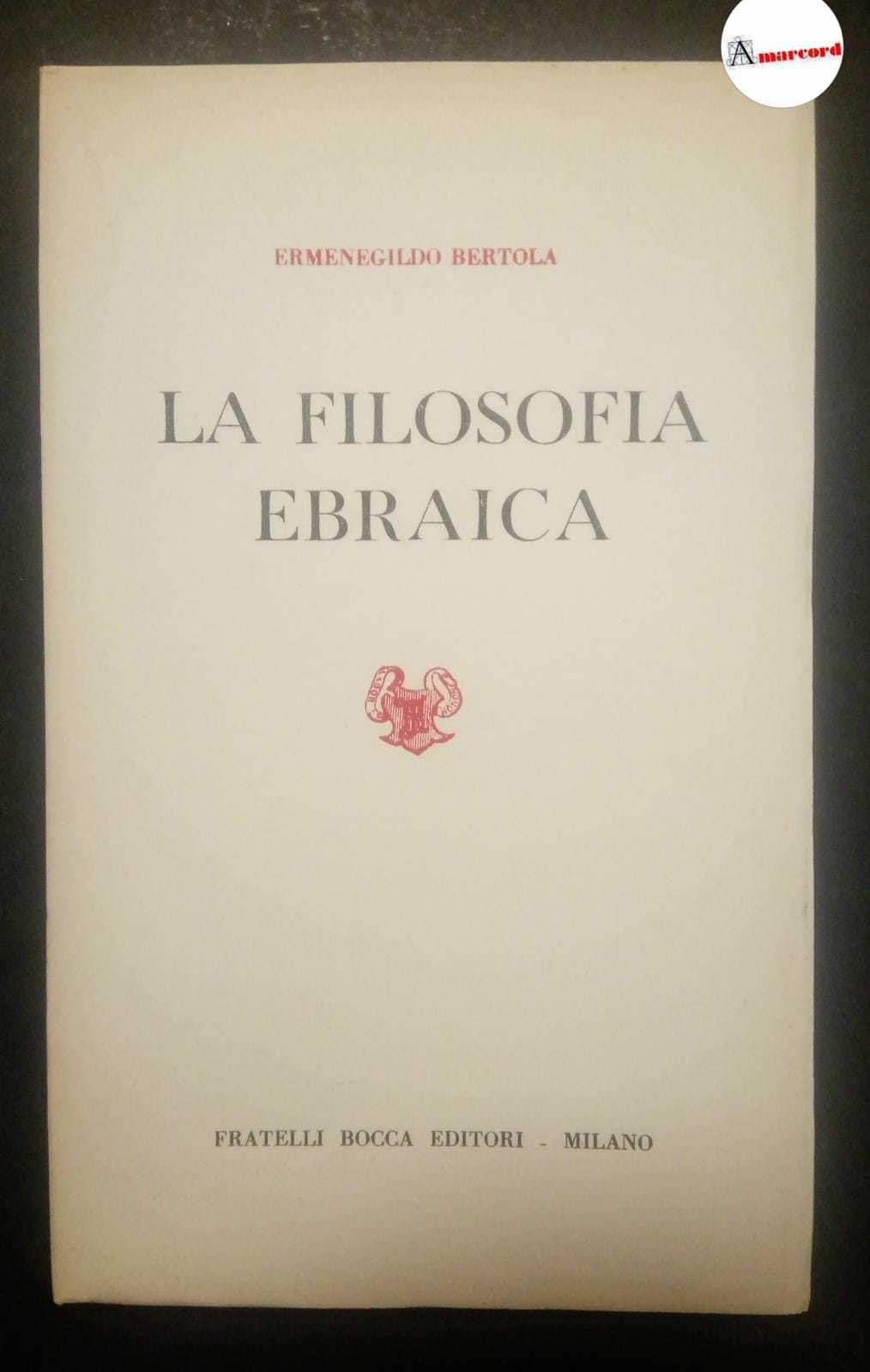 Bertola Ermenegildo, La filosofia ebraica, Bocca, 1947.