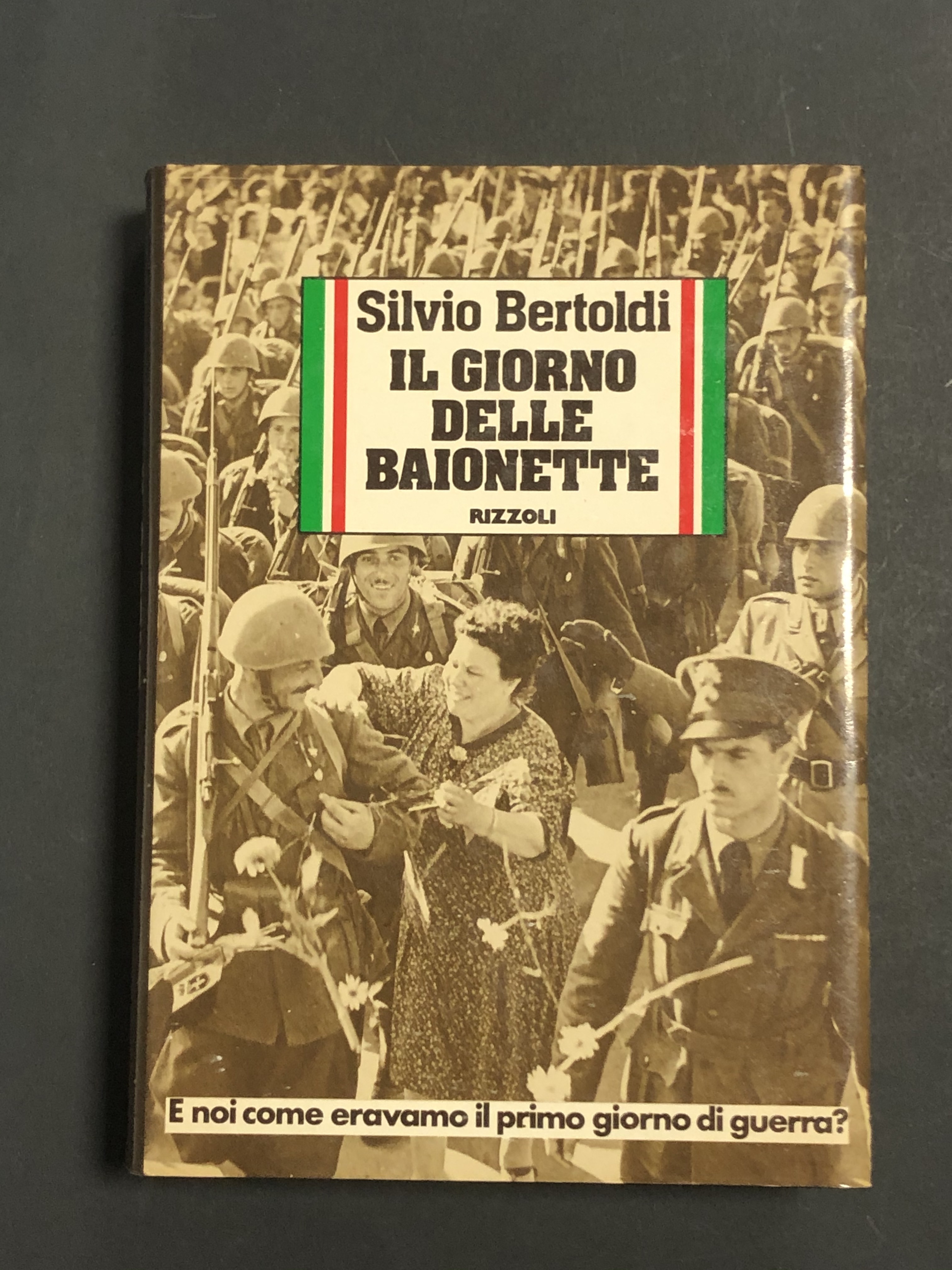 Bertoldi Silvio. Il giorno delle baionette. Rizzoli 1980 - I.