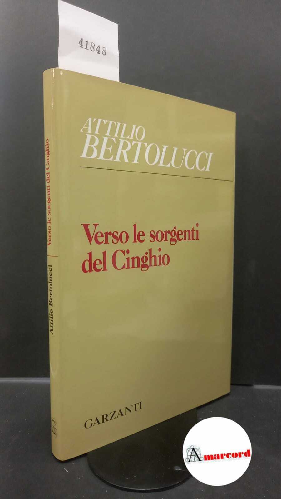 Bertolucci, Attilio. Verso le sorgenti del Cinghio Milano Garzanti, 1993