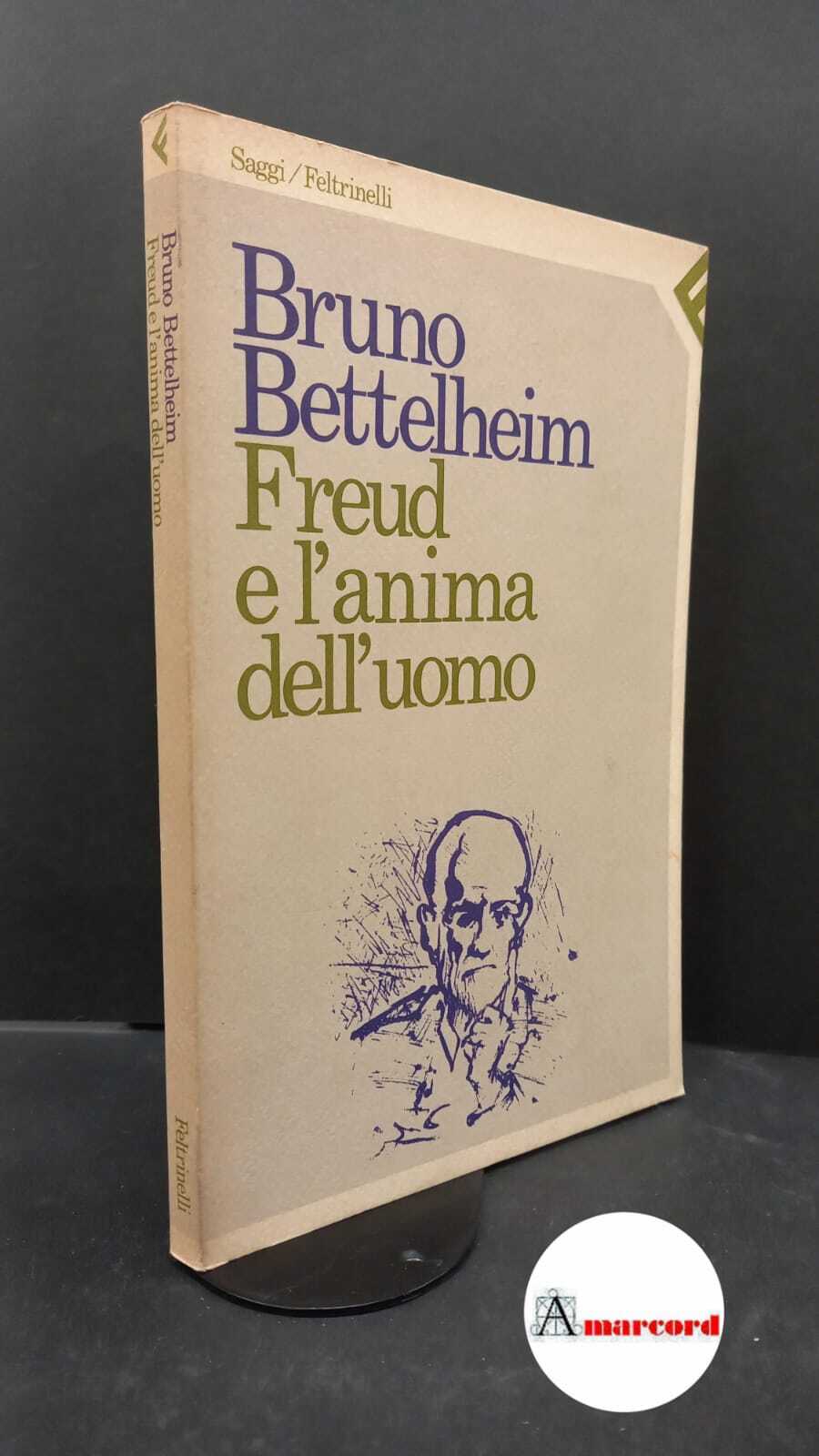 Bettelheim, Bruno. , and Serra, Alessandro. Freud e l'anima dell'uomo …