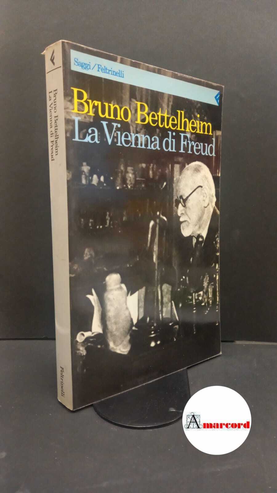 Bettelheim, Bruno. La Vienna di Freud Milano Feltrinelli, 1990