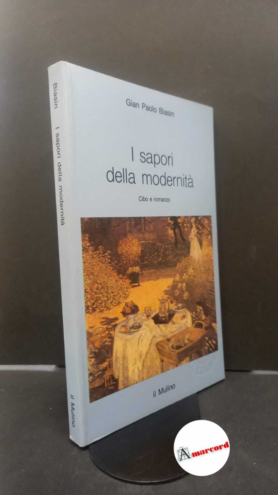 Biasin, Gian Paolo. I sapori della modernità : cibo e …