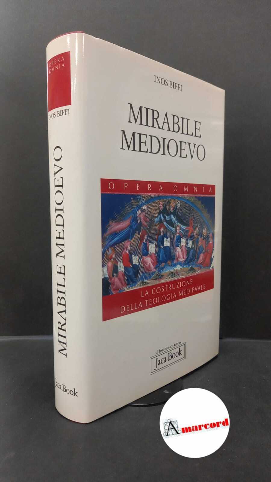 Biffi, Inos. Mirabile Medioevo Milano Jaca book, 2009