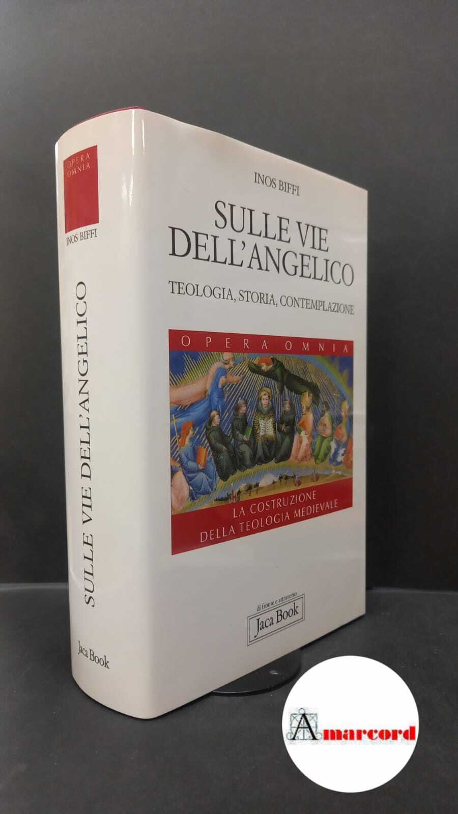 Biffi, Inos. Sulle vie dell'Angelico : teologia, storia, contemplazione. Milano …