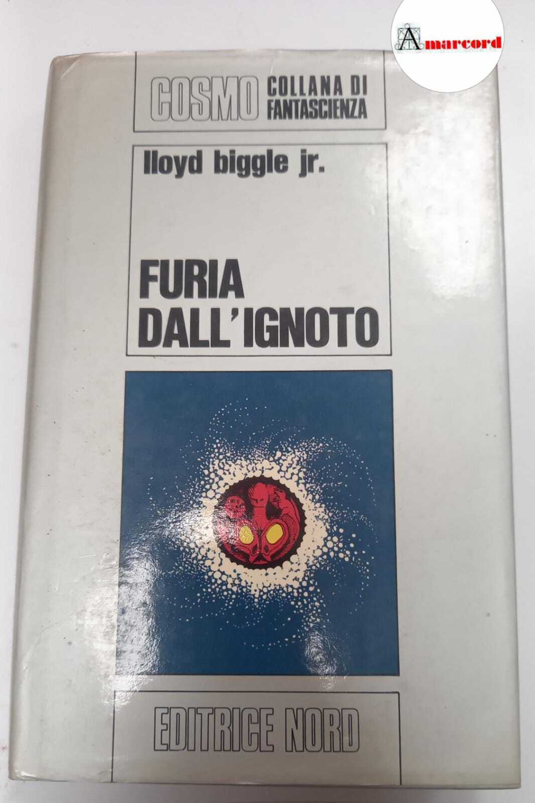 Biggle Lloyd,Furia dell'ignoto, Editrice Nord, s.d.