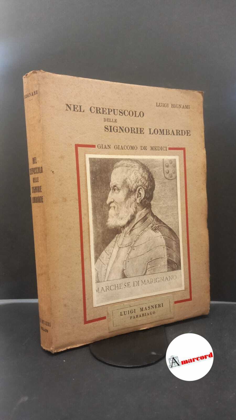 Bignami, Luigi. Nel crepuscolo delle signorie lombarde : Gian Giacomo …