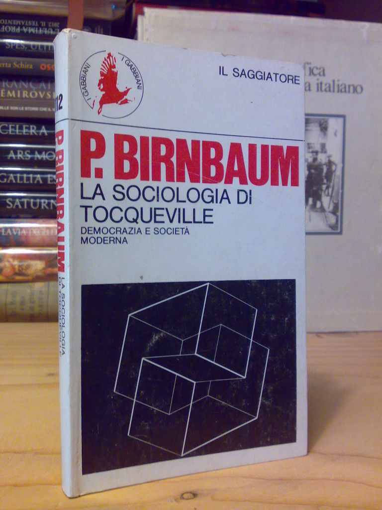 Birnbaum - LA SOCIOLOGIA DI TOCQUEVILLE - 1973 - 1^ed.