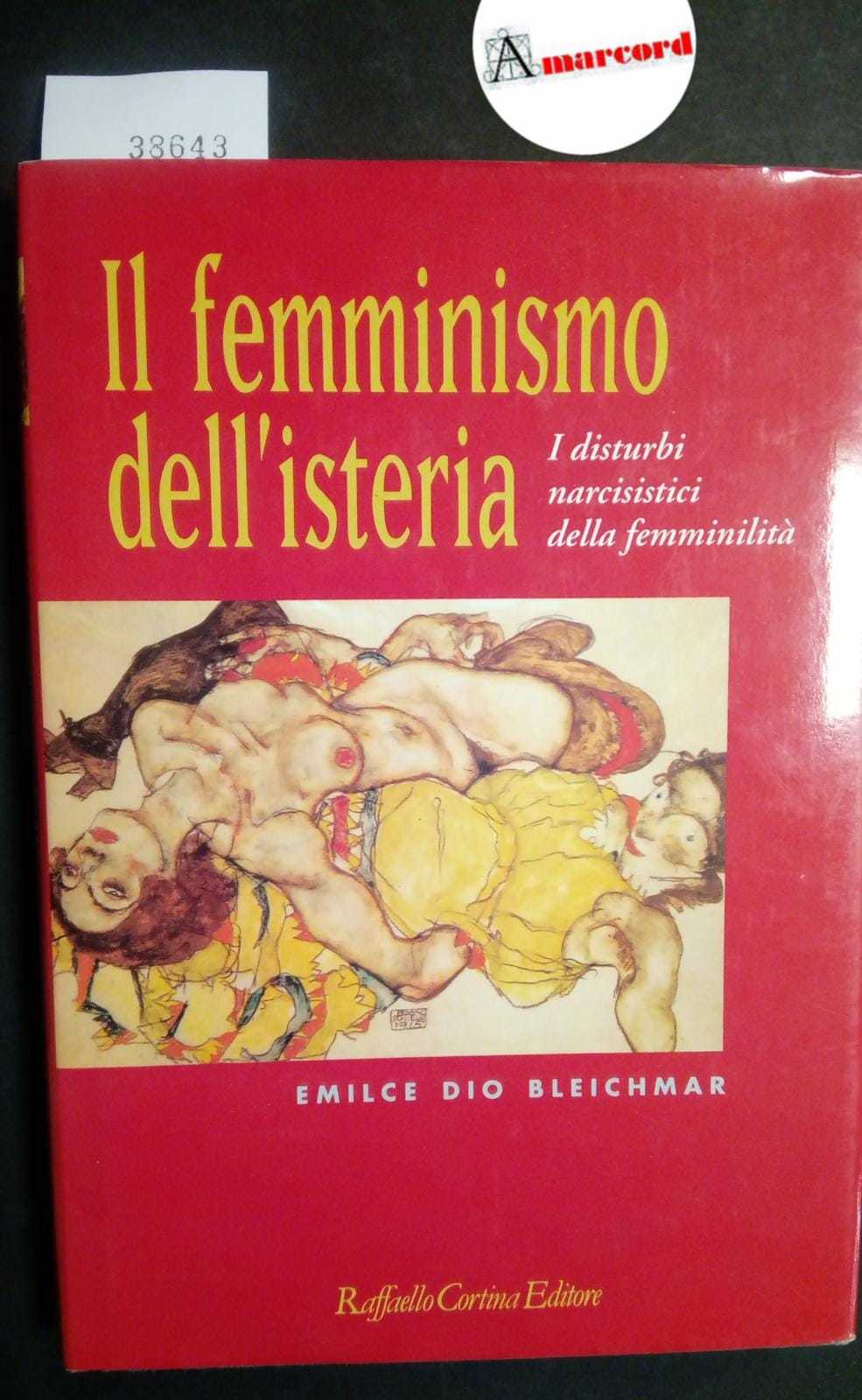 Bleichmar Emilce Dio, Il femminismo dell'isteria. I disturbi narcisistici della …