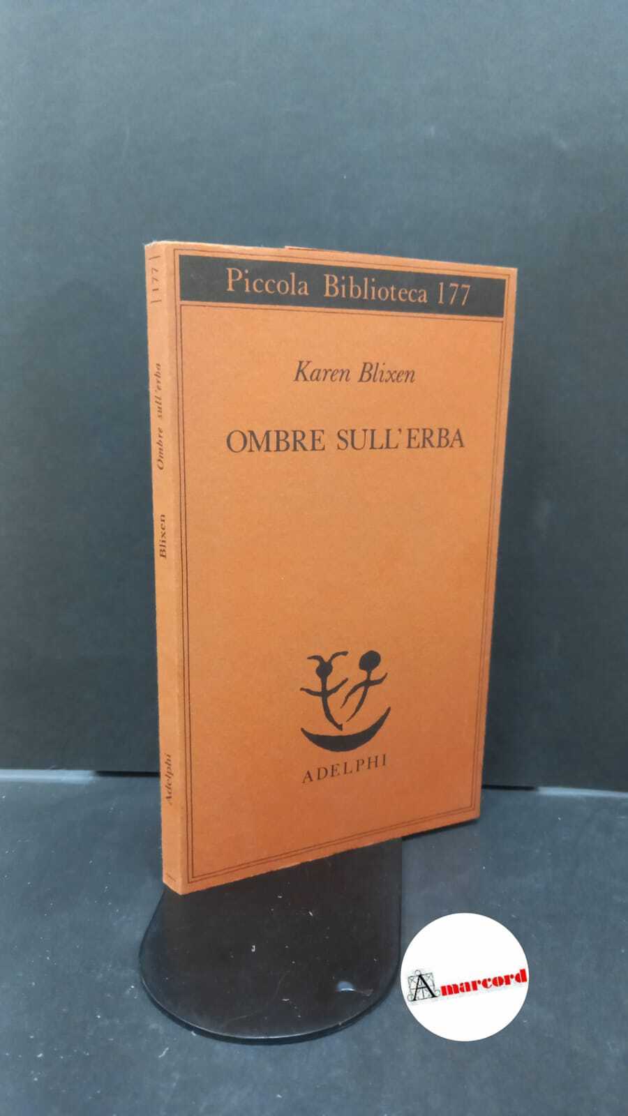 Blixen, Karen. Ombre sull'erba Milano Adelphi, 1992