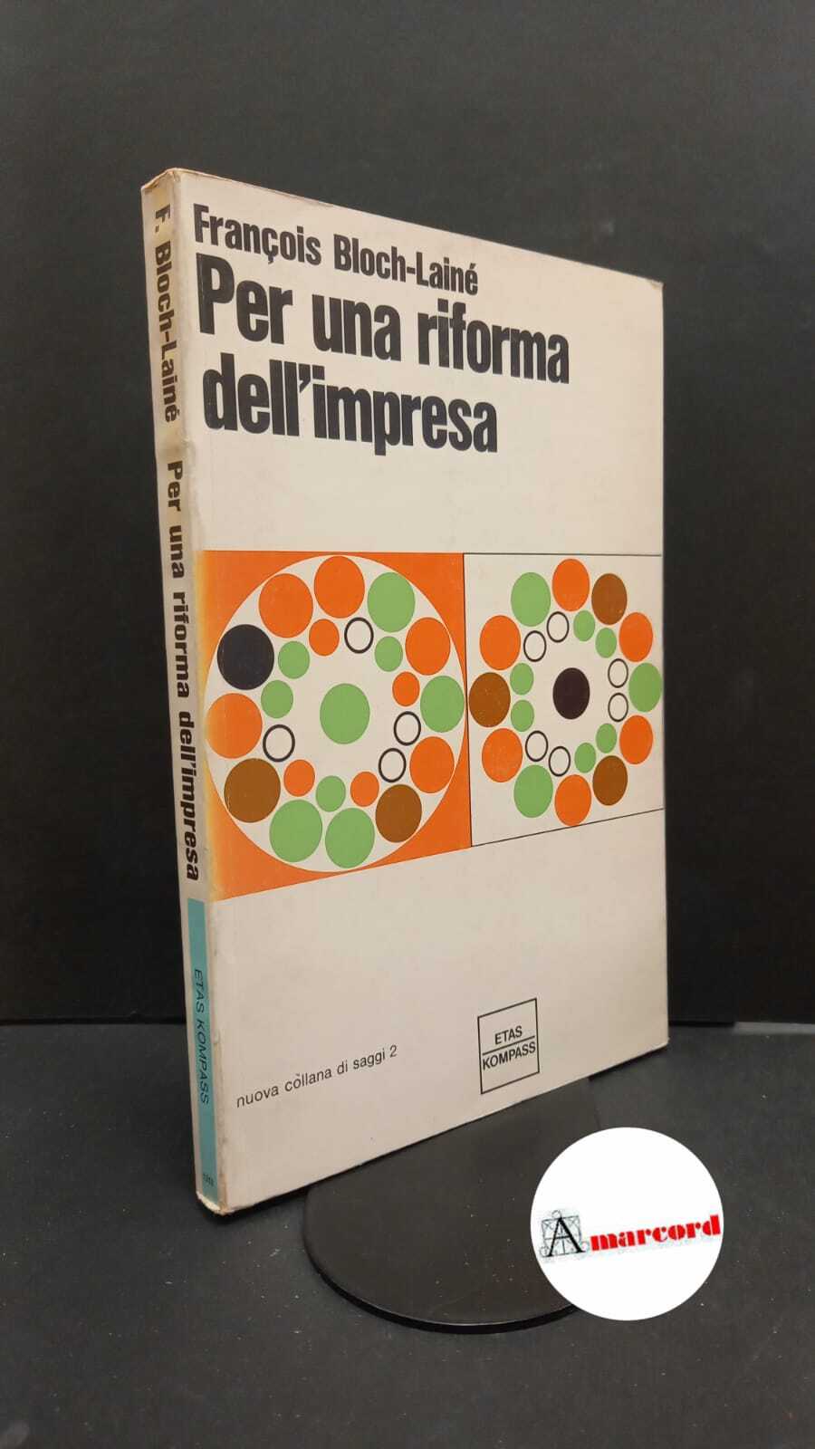 Bloch-Lainé, François. Per una riforma dell'impresa Milano Etas Kompass, 1968