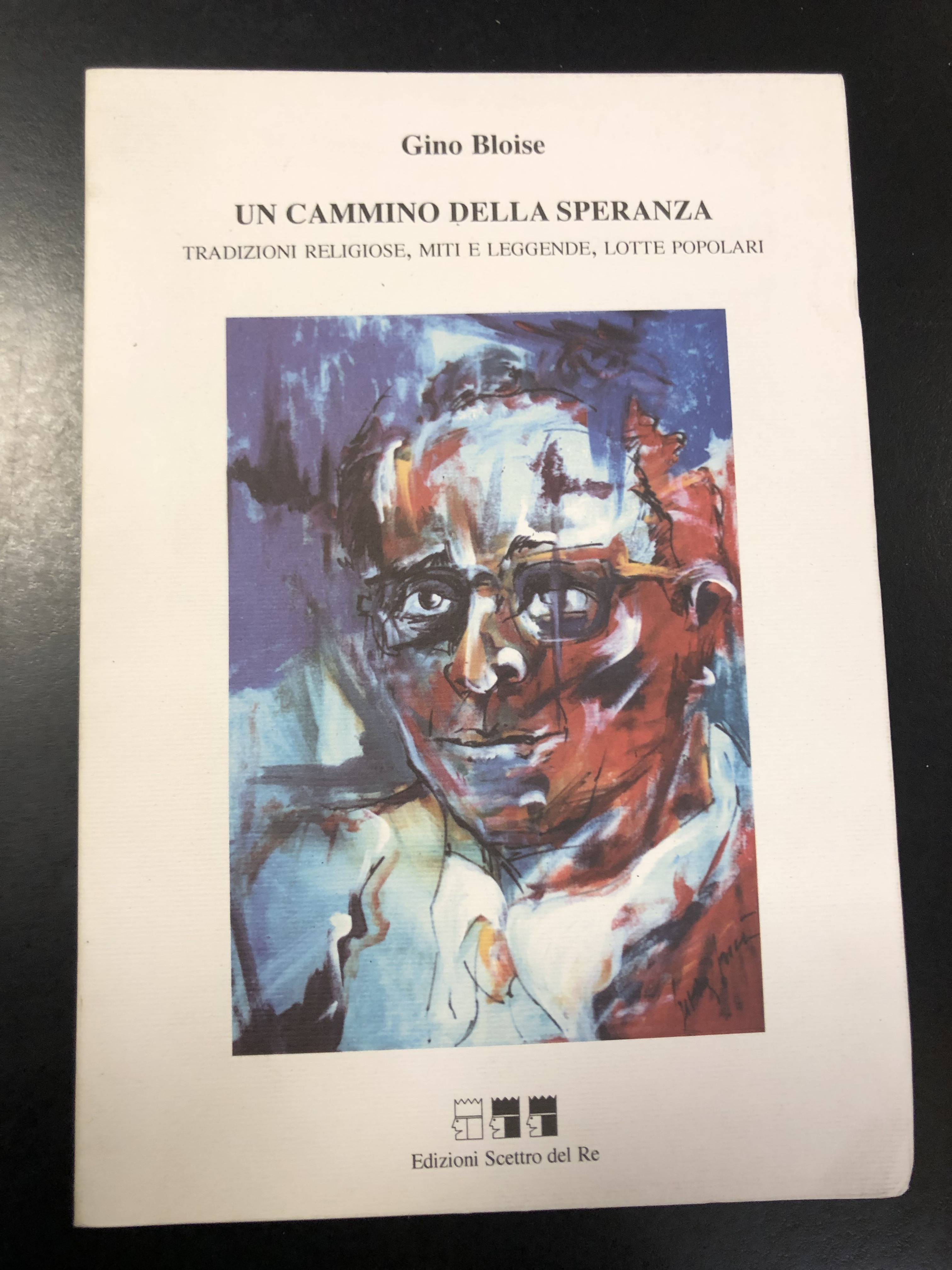 Bloise Gino. Un cammino della speranza. Edizioni Scettro del Re …