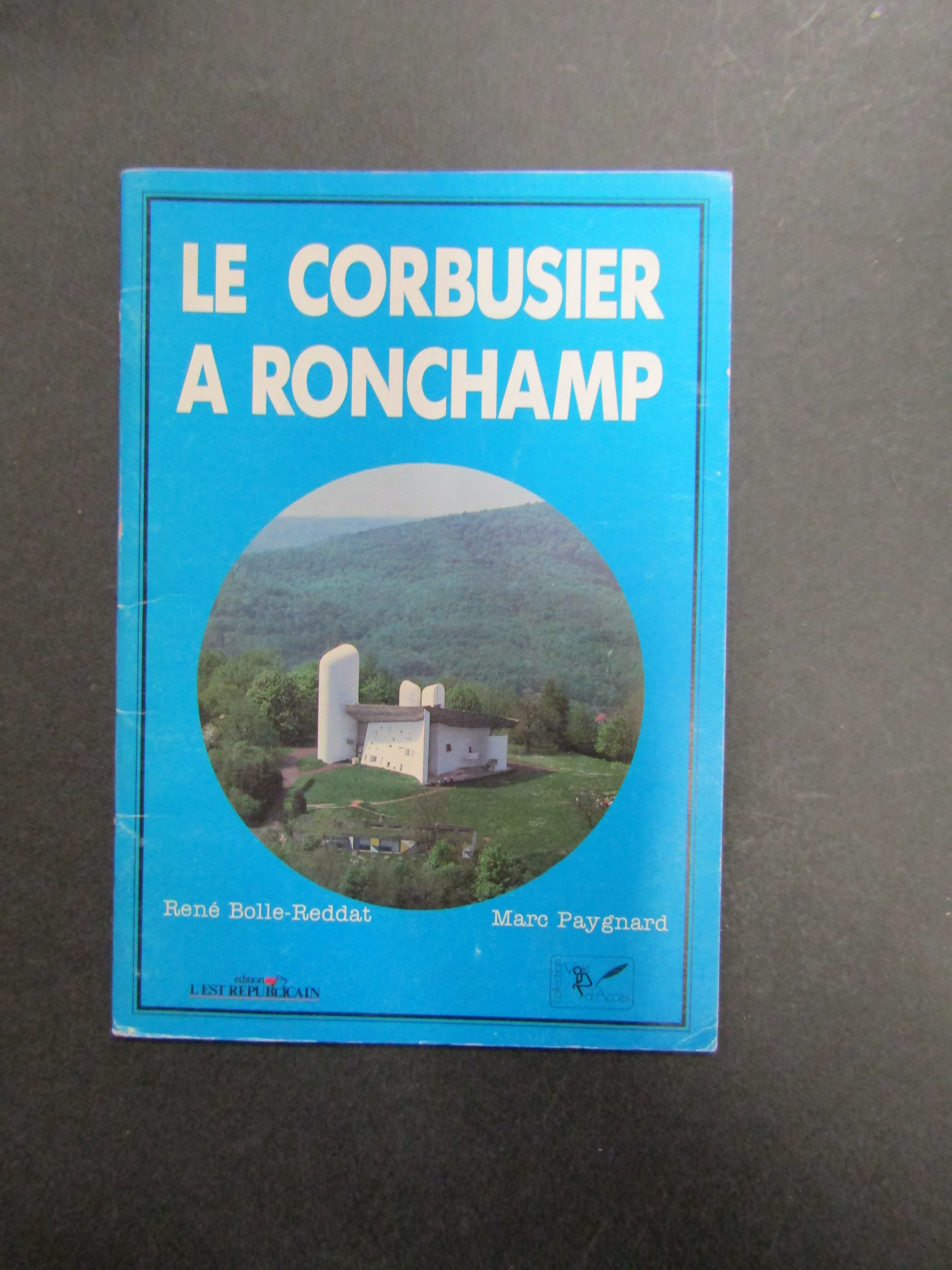 Bolle-Reddat Rene e Paygnard Marc. Le corbusier a Ronchamp. L'Est …