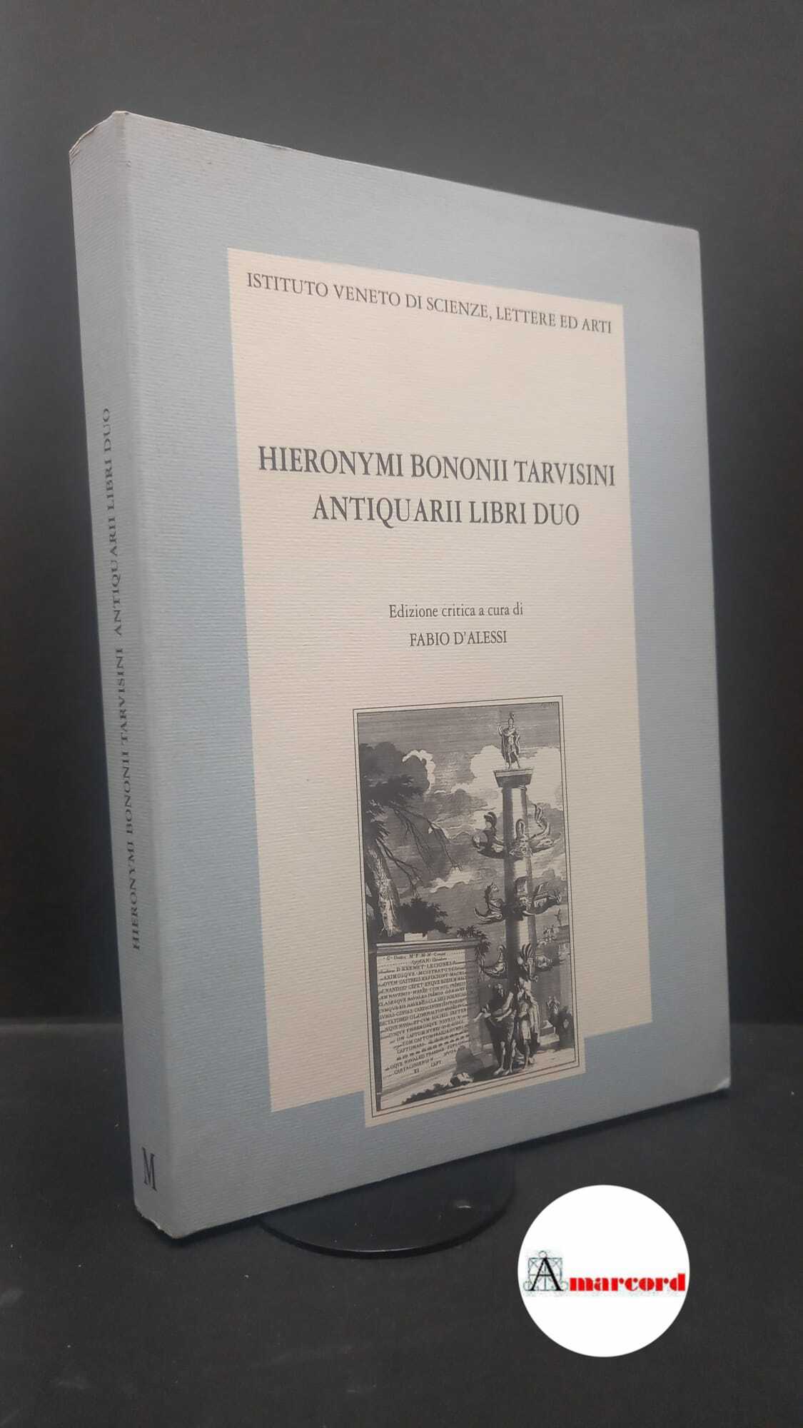 Bologni, Girolamo. , and D'Alessi, Fabio. Hieronymi Bononii Tarvisini Antiquarii …