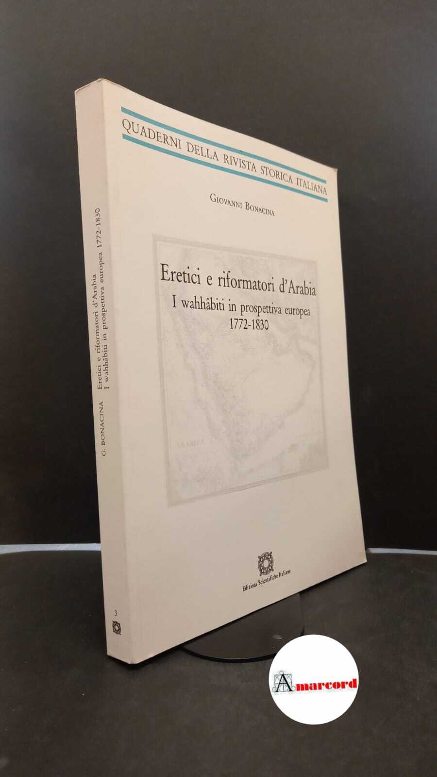 Bonacina, Giovanni. Eretici e riformatori d'Arabia : i wahhâbiti in …