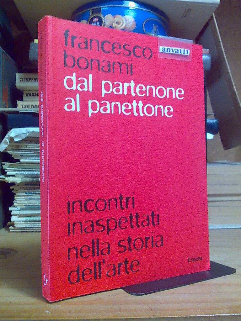 Bonami Francesco. Dal Partenone al panettone. Incontri inaspettati nella storia …