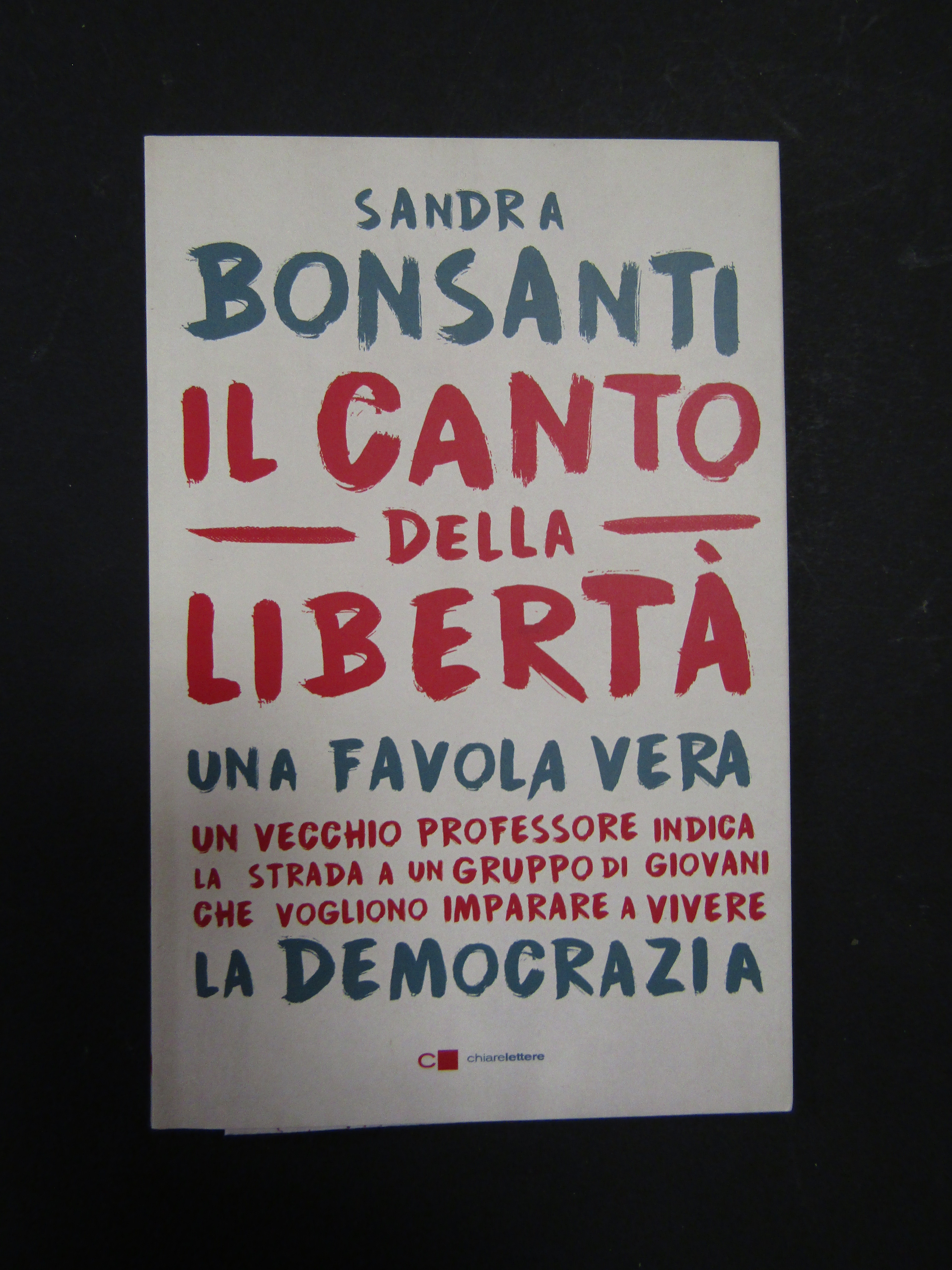 Bonsanti Sandra. Il canto della libertà. Chiarelettere. 2016-I