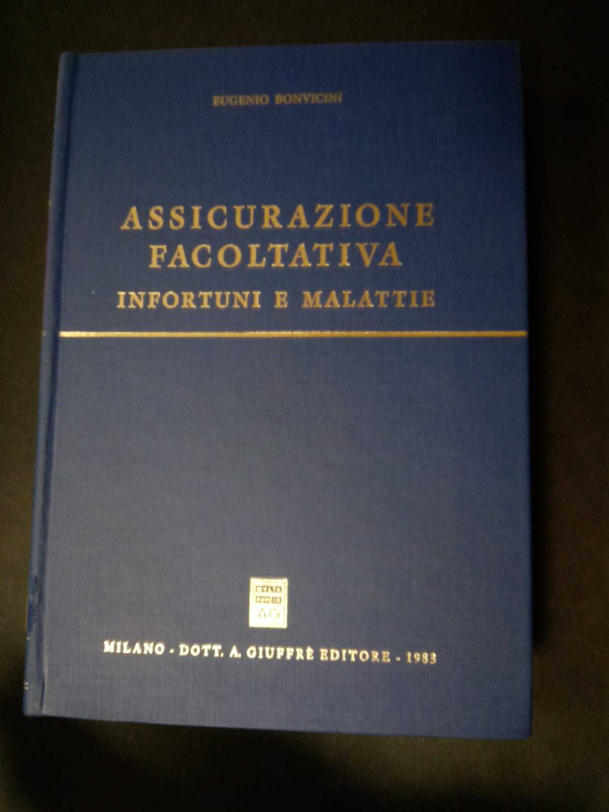 Bonvicini Eugenio. Assicurazione facoltativa. Infortuni e malattie. Dott. A. Giuffrè …