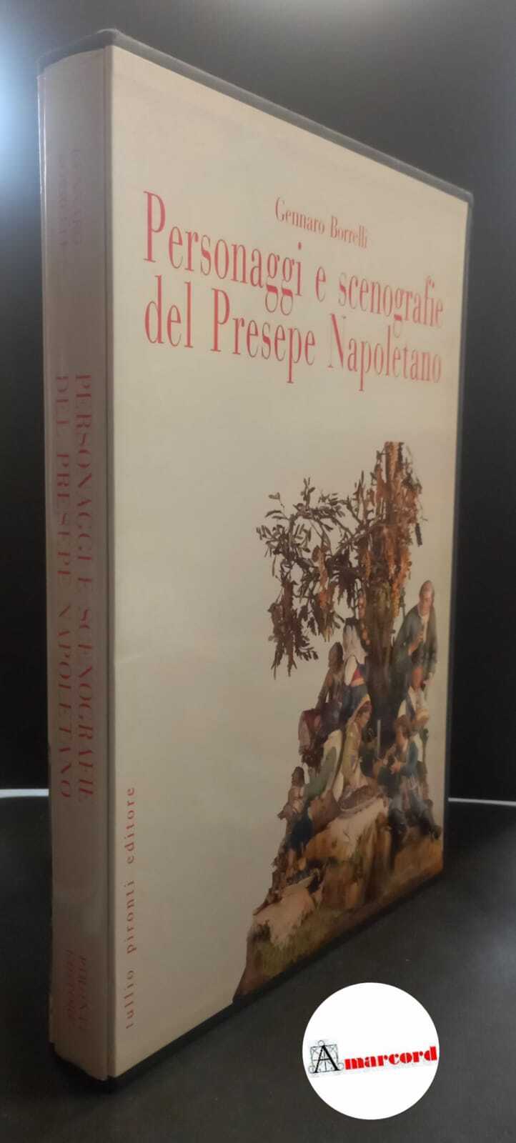 Borrelli, Gennaro. Personaggi e scenografie del presepe napoletano Napoli T. …