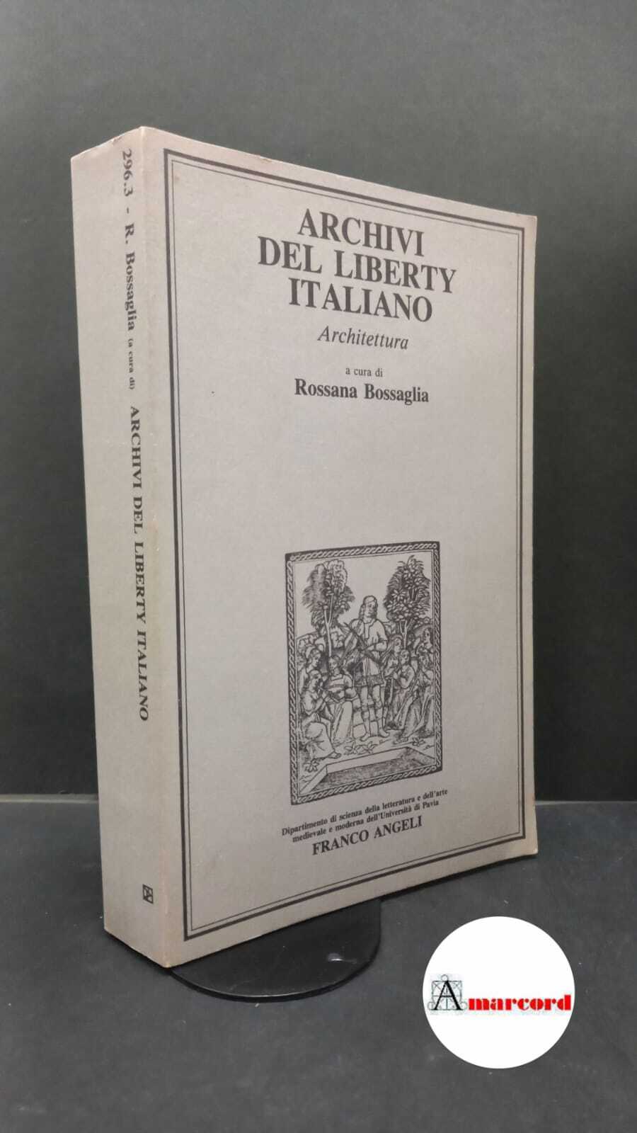 Bossaglia, Rossana. Archivi del liberty italiano : architettura. Milano F. …