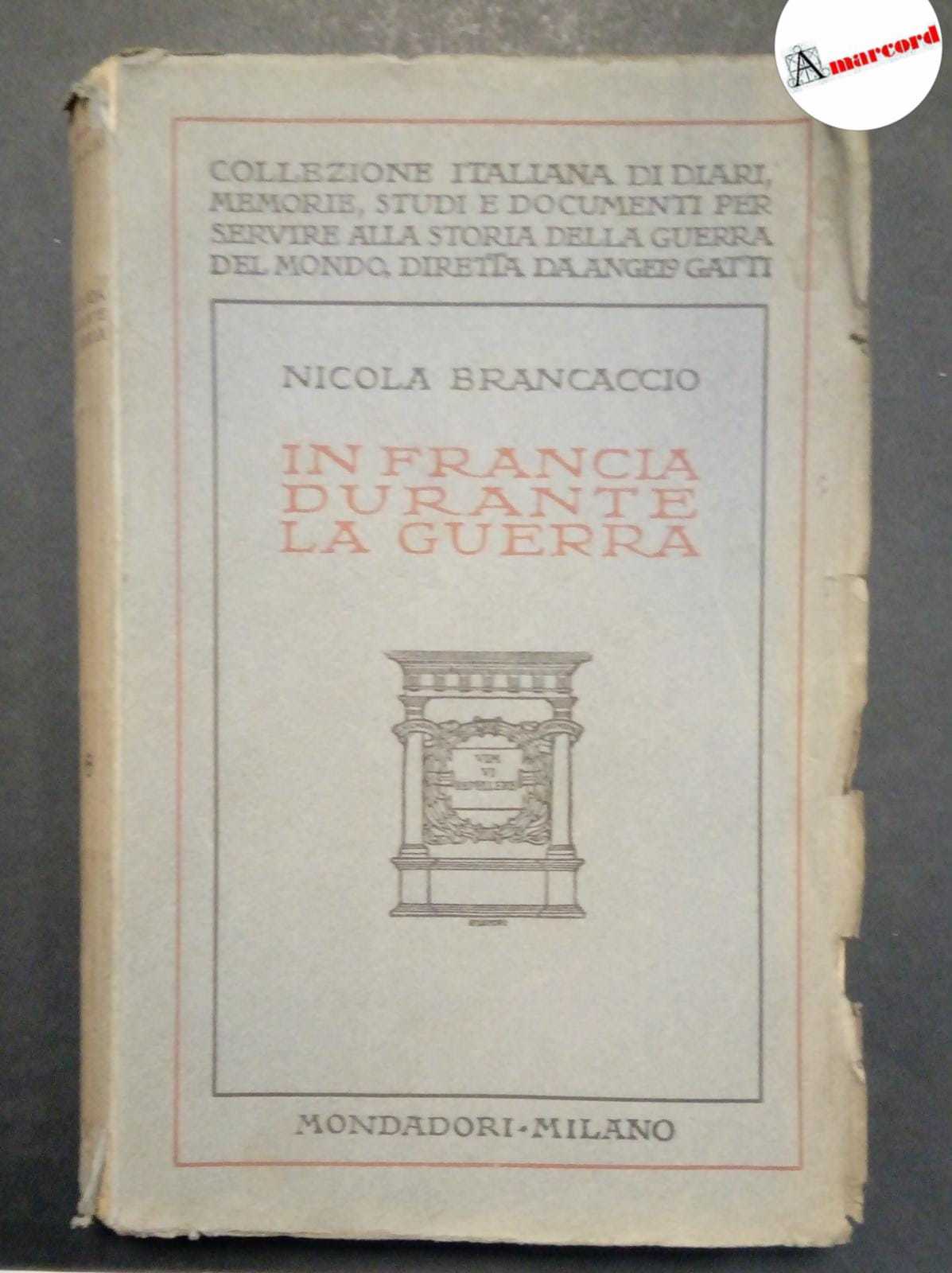 Brancaccio Nicola, In Francia durante la guerra, Mondadori, 1926.