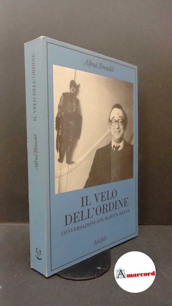 Brendel, Alfred. , and Meyer, Martin. Il velo dell'ordine : …