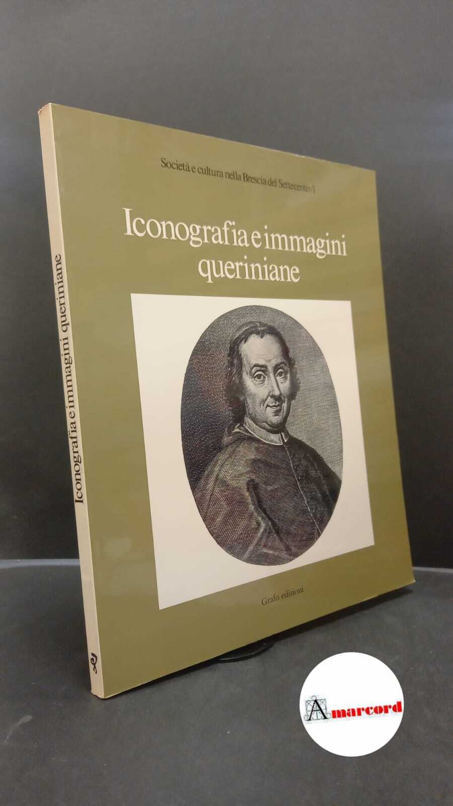 Brescia. Iconografia e immagini queriniane : catalogo della mostra. Brescia …