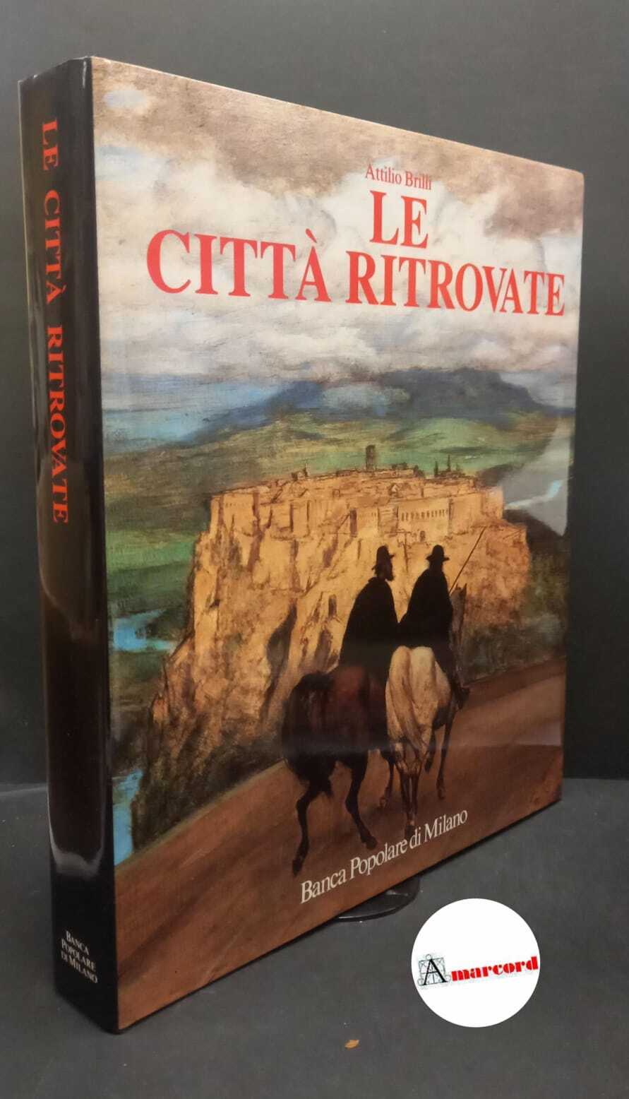 Brilli, Attilio. Le citta ritrovate : alla ricerca dello spirito …