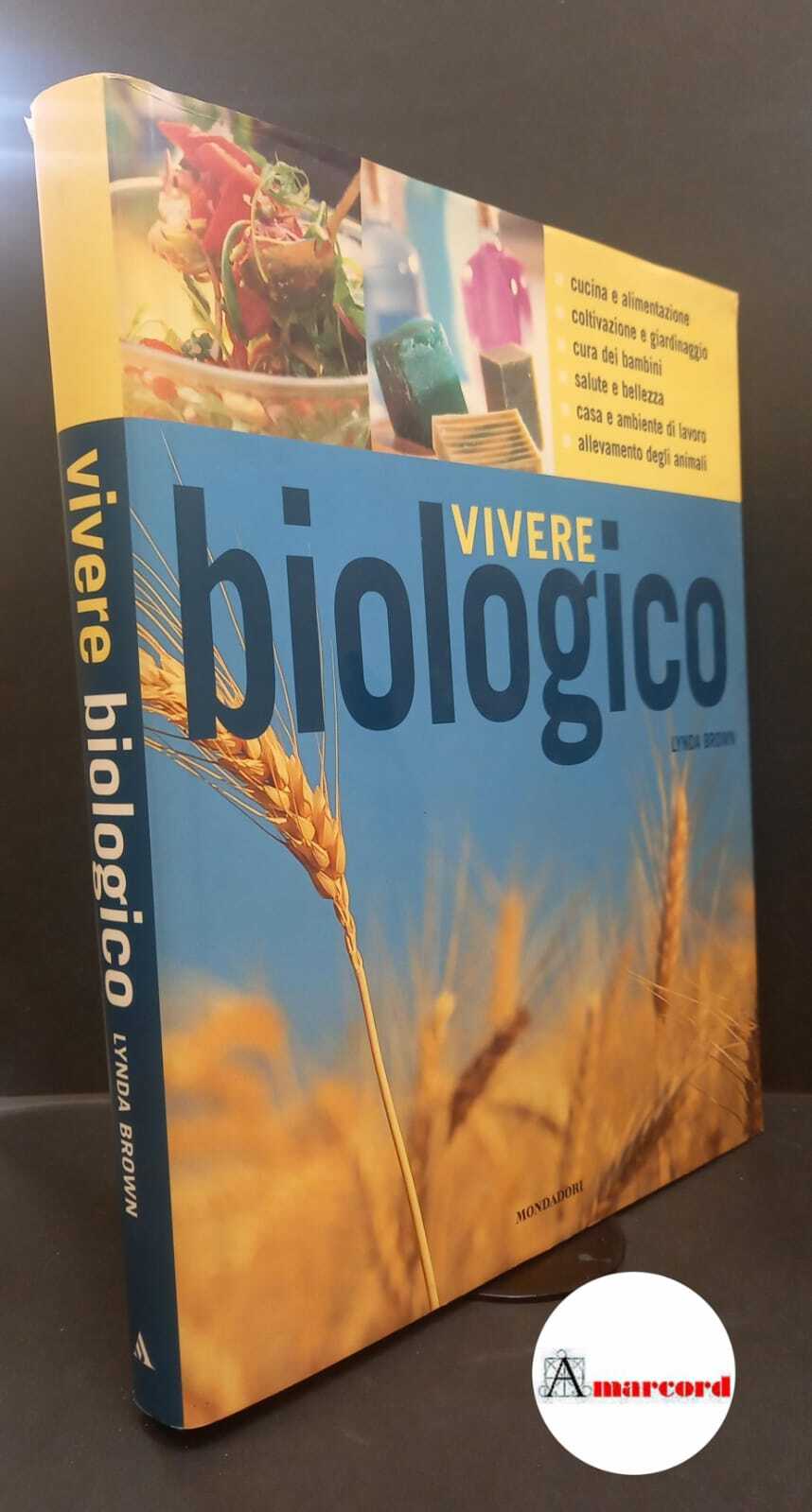Brown, Lynda. . Vivere biologico Milano A. Mondadori, 2001