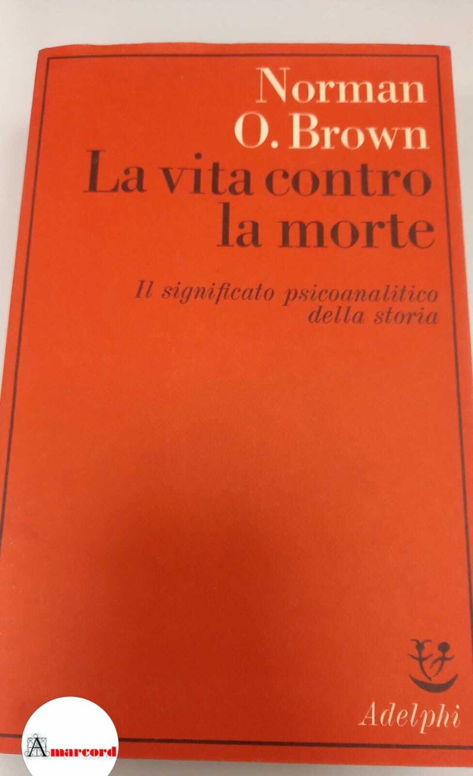 Brown Norman O., La vita contro la morte. Il significato …