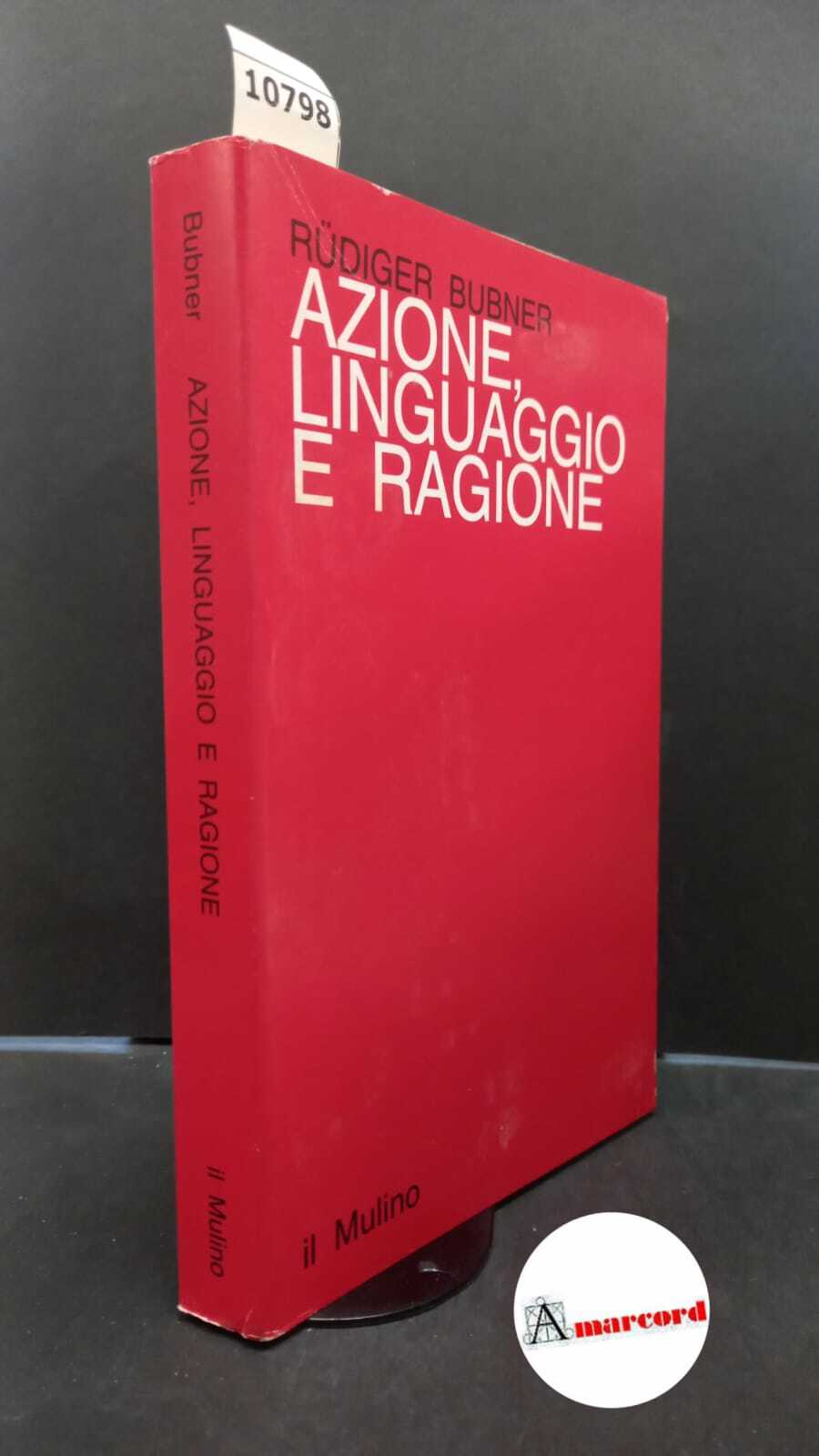 Bubner, Rüdiger. , and Argenton, Bruno. Azione, linguaggio e ragione …