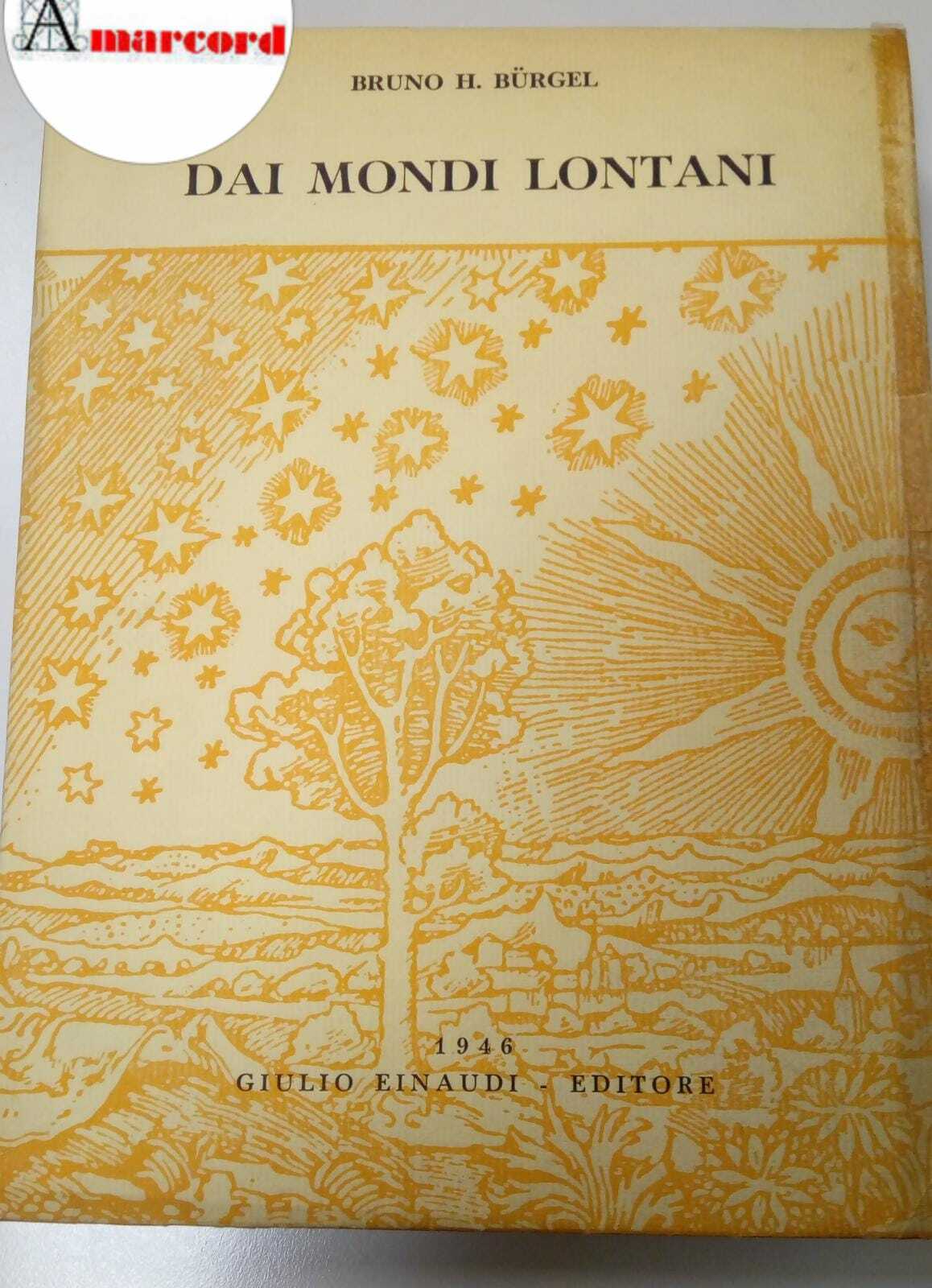Burghel Bruno, Dai mondi lontani, Giulio Einaudi, 1946.